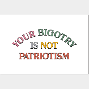 Bigotry Is Not Patriotism Posters and Art